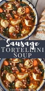 Sausage Tortellini Soup In 2020 Sausage Soup Recipes Tortellini Soup Recipe Sausage Tortellini