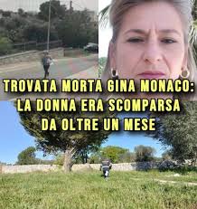 🟡 ULTIM'ORA, trovata morta Gina Monaco: la donna era scomparsa da oltre un  mese ⬇️⬇️