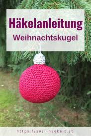 Hakelanleitung Christbaumkugel Susi Haekelt Weihnachtskugeln Christbaumkugeln Winterdeko Basteln