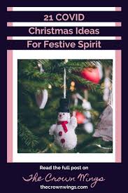 Christmas is about bringing joy to your loved ones and getting everyone into the holiday spirit. 21 Covid Christmas Ideas For Festive Spirit The Crown Wings