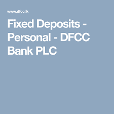 Fixed Deposits Personal Dfcc Bank Plc Person Deposit Banking