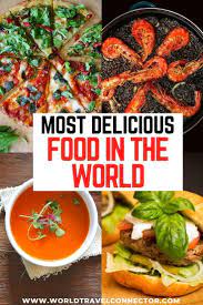 57 Most Famous Foods Around The World You Should Try In Your Lifetime Travel Food International Recipes Foodie Travel