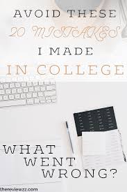 Avoid These 20 Mistakes I Made In College College Fun Scholarships For College Freshman College