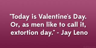 If love is blind, why is lingerie so popular? 36 Funny Valentines Day Quotes You Should Use Somewhere