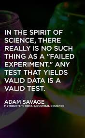 There S Always Something To Learn Quote By Adam Savage Inspirational Quotes Motivation Inspirational Quotes All Quotes