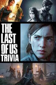 The Last Of Us Part I Part Ii In 2020 The Last Of Us Trivia Time Trivia Quiz