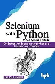 Free Read Selenium With Python A Beginner S Guide Get Started With Selenium Using Python As A Pro Beginners Free Reading Ebook