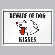 Garage and yard sale, danger, no smoking, no hunting, no trespassing, posted, private property, recycle, beware of dog signage. Amazon Com Smartsign Beware Of Dog Kisses Sign Cute Funny Dog Sign 10x14 Inches Metal Aluminum Novelty Sign Industrial Scientific