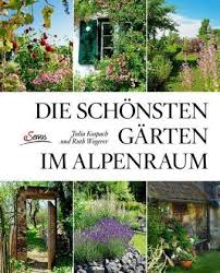 Die Schonsten Garten Im Alpenraum Garten Pflanzen Alpen