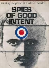 Spies of Good Intent by Veraldi, Gabriel: Fair Hardcover (1969) First  American Edition.
