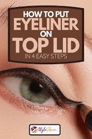 5 easy steps to winged eyeliner, perfect for beginnersnote: How To Put Eyeliner On Top Lid In 4 Easy Steps Stylecheer Com