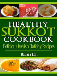 Healthy Sukkot Cookbooks Delicious Jewish Holiday Recipes Kindle Format Love The Veggie And Pomegrante Kosher Cooking Vegetarian Cookbook Pomegrante Recipes