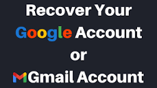How To Recover Your Google Account If You Forgot Your Password ...