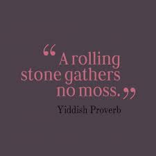 The oxford dictionary of phrase and fable dictionary. A Rolling Stone Gathers No Moss New Favourite Proverb Rolling Stones Quotes Rolling Stones Infinity Quotes