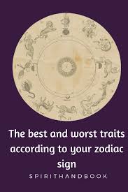 12 zodiac signs that make the worst couples. The Best And Worst Traits According To Your Zodiac Sign Spirithandbook