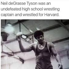 To lessen the suffering of others. tyson: Neil Degrasse Tyson Was An Undefeated High School Wrestling Captain And Wrestled For Harvard