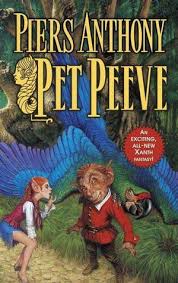 Pet Peeve By Piers Anthony 29 In The Xanth Series I Enjoy This Series And Have Read Most Of It Multiple Times Fantasy Book Covers Cool Books Bizarre Books