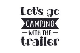 Download Let S Go Camping With The Trailer Svg Cut File By Creative Fabrica Crafts Creative Fabrica PSD Mockup Templates