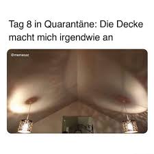 Lassen sie sich auf den nächsten seiten vom produkt art design spanndecke begeistern. Tag 8 In Quarantane Die Decke Macht Mich Irgendwie An Keke