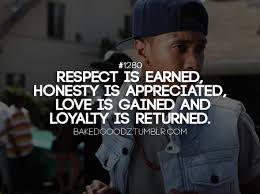 Memories of friendships and relationships may fade away, but the love that you receive from your family is one that will never go away. Quotes About Respect And Loyalty 43 Quotes