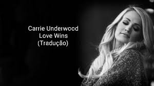 Carrie Underwood Love Wins Traducao Youtube
