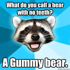 What Do You Call A Bear With No Teeth A Gummy Bear Lame Pun Coon Quickmeme