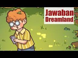 Akan ada jawaban yangakan membuatmu bingung untuk memilihnya. Jawaban Dreamland Teka Teki Find Out Discovery Wonderland Youtube