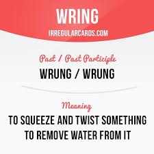 Hey Guys Our Irregularverb Of The Day Is Wring Which Means To Squeeze And Twist Something To Remove Wate English Words Irregular Verbs English Vocabulary
