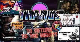 So many titles, so much to experience. Episode 330 Thanos Returns To The Mcu Extraction Defending Jacob Beastie Boys Story The Last Dance The Willoughbys The Midnight Gospel Middleditch And Schwartz Win The Wilderness Clns Media