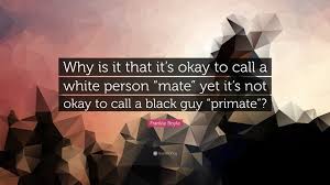 Collection of funny quotes, jokes and sayings by comedian frankie boyle. Frankie Boyle Quote Why Is It That It S Okay To Call A White Person Mate Yet
