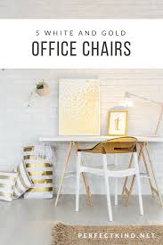 By kate riley • april 10, 2012. White And Gold Office Chairs Perfect Kind