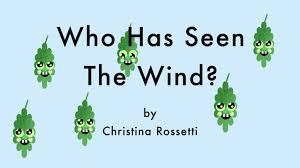Who Has Seen The Wind Neither I Nor You Poem Who Has Seen The Wind By Christina Rossetti Christina Rossetti Kids Poems Childrens Poems