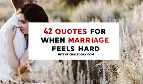 42 Inspiring Quotes For When Marriage Feels Hard They simply affirm you are a human. 42 inspiring quotes for when marriage