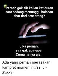 Menunggu balsan chat dari kamu tuh sama kaya menunggu mak dari pasar. Kata Kata Sabar Menunggu Chat Dari Pacar