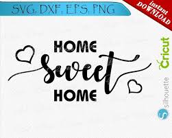 Home Sweet Home Svg Design Cuttable Home Sweet Home Design Etsy Sweet Home Design Sweet Home Svg Design