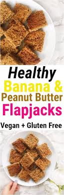 Banana And Peanut Butter Flapjacks Peanut Butter Flapjacks Healthy Dessert Recipes Recipes