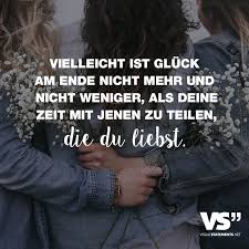 Vielleicht Ist Gluck Am Ende Nicht Mehr Und Nicht Weniger Als Deine Zeit Mit Jenen Zu Teilen Die Du Liebst Visual Statements Spruche Spruche Zitate Visual Statements