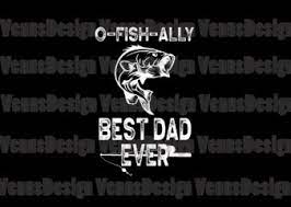 Download O Fish Ally Best Dad Ever Svg Fathers Day Svg Fishing Dad Svg O Fish Ally