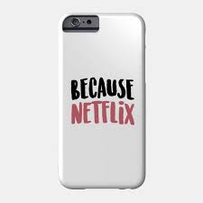 because netflix