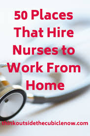 50 Places That Hire Nurses To Work From Home Nursing Jobs Rn Job Nurse