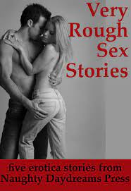 Very Rough Sex Stories (Five Intense Erotica Stories) eBook by Naughty  Daydreams Press - EPUB Book | Rakuten Kobo Greece