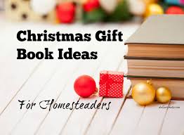 Christmas Gift Book Ideas For Homesteaders Book Lovers Gifts Book Gifts Book Lovers