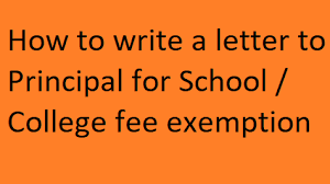 Get the tips to write the application for taking sick leave, or leave for email format of application to principal. How To Write A Letter To Principal For School College Fee Exemption Letter Formats And Sample Letters