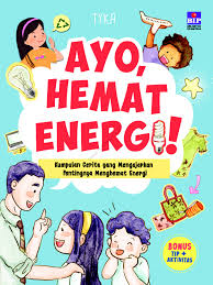 Gambar poster bertema hemat energi. Jual Buku Ayo Hemat Energi Kumpulan Cerita Yg Mengajarkan Pentingnya Hemat Energi Oleh Dewi Kartika Gramedia Digital Indonesia
