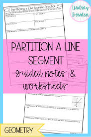 Partition A Line Segment Lesson Includes Guided Notes Practice Worksheets And Answer Keys Perfect High School Geometry Notes Guided Notes Geometry Lessons