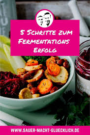 5 Einfache Schritte Zum Fermentationserfolg Wie Du Fast Jedes Gemuse Fermentieren Kannst Roh Essen Lebensmittel Essen Kimchi Rezept