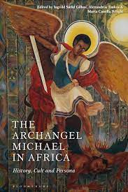 Check spelling or type a new query. The Archangel Michael In Africa History Cult And Persona Ingvild Saelid Gilhus Bloomsbury Academic