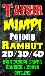 Arti mimpi potong rambut lengkap. Tafsir Mimpi Tentang Potong Rambut Baru Jitu Fur Android Apk Herunterladen