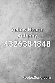 Yellow Hearts Anthony Roblox Id Roblox Music Codes In 2020 Call Me Maybe Roblox Eminem