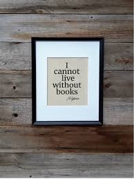 Jefferson Quote On Canvas I Cannot Live Without Etsy Jefferson Quotes Canvas Quotes Book Lovers Gifts